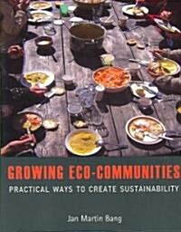 Growing Eco-communities : Practical Ways to Create Sustainability (Paperback)