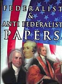 The Federalist & Anti Federalist Papers (Paperback)