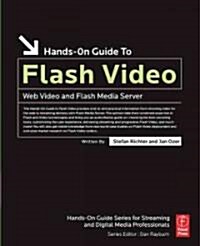 Hands-on Guide to Flash Video : Web Video and Flash Media Server (Paperback)