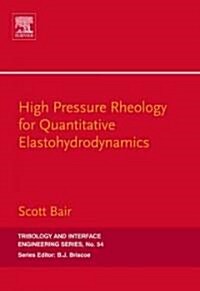 High Pressure Rheology for Quantitative Elastohydrodynamics (Hardcover)