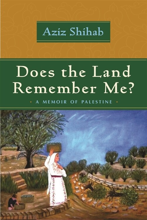 Does the Land Remember Me?: A Memoir of Palestine (Hardcover)