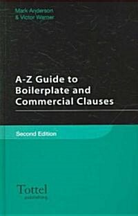 A-Z Guide to Boilerplate and Commercial Clauses: Second Edition (Hardcover, 2nd)