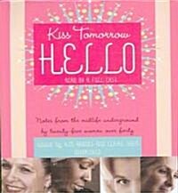 Kiss Tomorrow Hello: Notes from the Midlife Underground by Twenty-Five Women Over Forty (Audio CD)