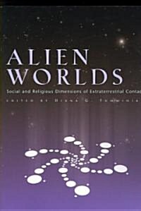 Alien Worlds: Social and Religious Dimensions of Extraterrestrial Contact (Paperback)