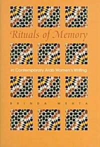Rituals of Memory in Contemporary Arab Womens Writing (Hardcover)