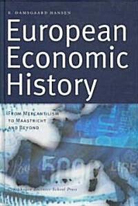 European Economic History: From Mercantilism to Maastricht and Beyond (Hardcover)
