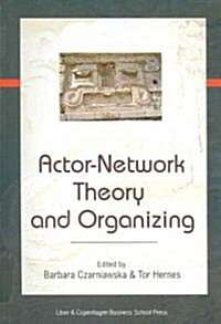 Actor-Network Theory and Organizing (Paperback, 1st)