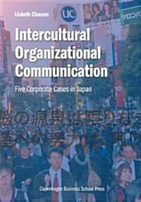Intercultural Organizational Communication: Five Corporate Cases in Japan (Paperback)