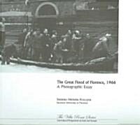The Great Flood of Florence, 1966: A Photographic Essay (Paperback)
