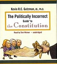 The Politically Incorrect Guide to the Constitution (Audio CD)