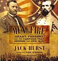 Men of Fire: Grant, Forrest and the Campaign That Decided the Civil War (Audio CD)