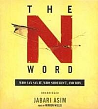 The N Word: Who Can Say It, Who Shouldnt, and Why (Audio CD)
