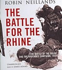 The Battle for the Rhine: The Battle of the Bulge and the Ardennes Campaign, 1944 (Audio CD)