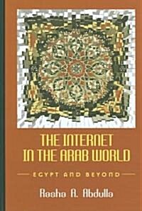 The Internet in the Arab World: Egypt and Beyond (Hardcover)