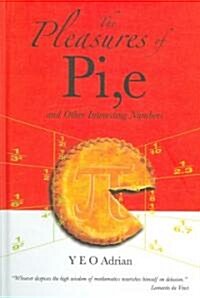 The Pleasures of Pi, e and Other Interesting Numbers (Hardcover)