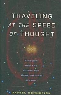 Traveling at the Speed of Thought: Einstein and the Quest for Gravitational Waves (Hardcover)