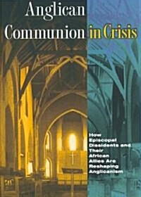 [중고] Anglican Communion in Crisis: How Episcopal Dissidents and Their African Allies Are Reshaping Anglicanism (Hardcover)