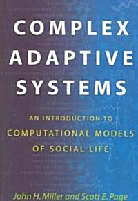 Complex Adaptive Systems: An Introduction to Computational Models of Social Life: An Introduction to Computational Models of Social Life (Paperback)