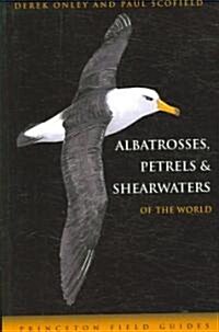 Albatrosses, Petrels, & Shearwaters of the World (Paperback)