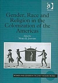 Gender, Race and Religion in the Colonization of the Americas (Hardcover)