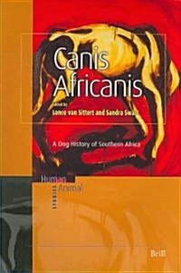 Canis Africanis: A Dog History of Southern Africa (Paperback)