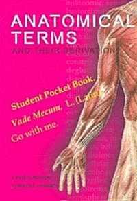 Anatomical Terms and Their Derivation (Paperback)