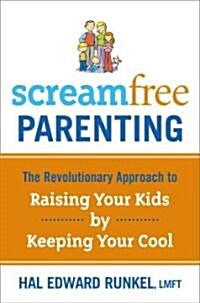 Screamfree Parenting (Hardcover, 1st)