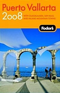 Fodors 2008 Puerto Vallarta (Paperback)