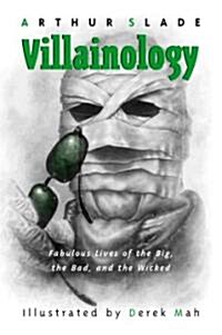 Villainology: Fabulous Lives of the Big, the Bad, and the Wicked (Paperback)