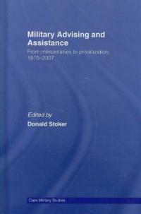 Military advising and assistance : from mercenaries to privatization, 1815-2007