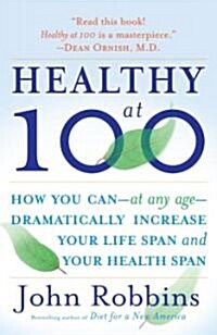 [중고] Healthy at 100: The Scientifically Proven Secrets of the Worlds Healthiest and Longest-Lived Peoples (Paperback)