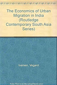 The Economics of Urban Migration in India (Hardcover, New)