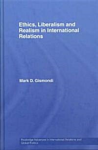 Ethics, Liberalism and Realism in International Relations (Hardcover)