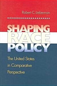 Shaping Race Policy: The United States in Comparative Perspective (Paperback)