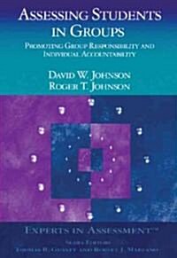 Assessing Students in Groups: Promoting Group Responsibility and Individual Accountability (Paperback)