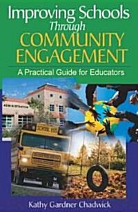 Improving Schools Through Community Engagement: A Practical Guide for Educators (Paperback)