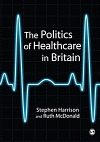 The Politics of Healthcare in Britain (Paperback)