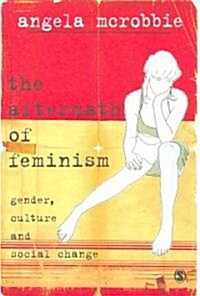 The Aftermath of Feminism: Gender, Culture and Social Change (Paperback)