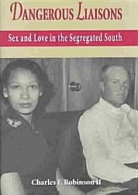 Dangerous Liaisons: Sex and Love in the Segregated South (Hardcover)