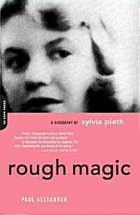 Rough Magic: A Biography of Sylvia Plath (Paperback, 2)
