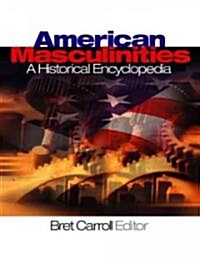 American Masculinities: A Historical Encyclopedia (Hardcover)