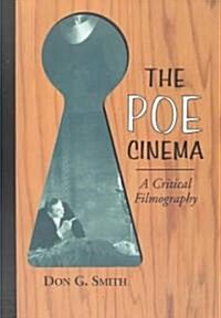 The Poe Cinema: A Critical Filmography of Theatrical Releases Based on the Works of Edgar Allan Poe (Paperback)
