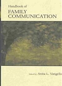 The Routledge Handbook of Family Communication (Hardcover)