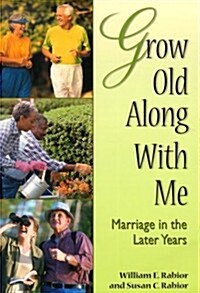 Grow Old Along with Me: Marriage in the Later Years (Paperback)