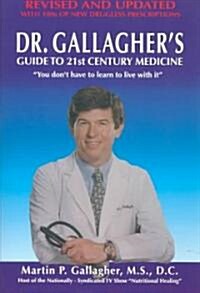 Dr. Gallaghers Guide to 21st Century Medicine (Paperback, Revised, Updated)