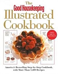 The Good Housekeeping Illustrated Cookbook: Americas Bestselling Step-By-Step Cookbook, with More Than 1,400 Recipes (Hardcover, Revised)