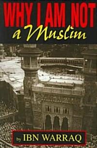 Why I Am Not a Muslim (Paperback, Revised)