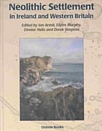 Neolithic Settlement in Ireland and Western Britain (Hardcover)