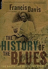 The History of the Blues: The Roots, the Music, the People (Paperback, 2)