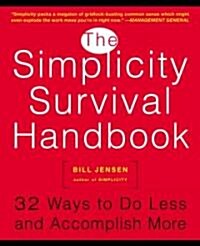 The Simplicity Survival Handbook: 32 Ways to Do Less and Accomplish More (Paperback)